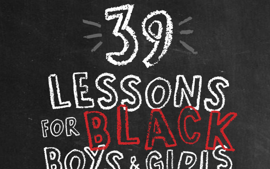 39 Lessons for Black Girls & Boys